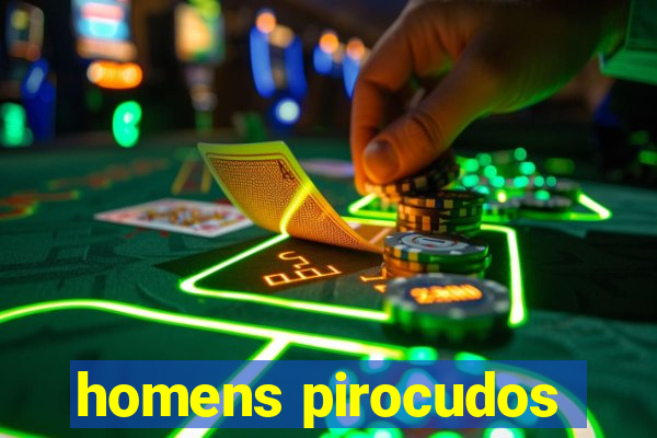 homens pirocudos